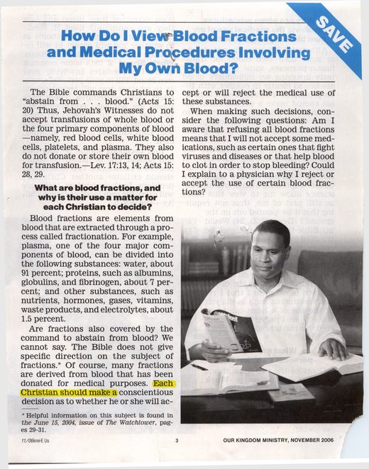"How Do I View Blood Fractions and Medical Procedures Involving My Own Blood?" Watchtower study material "the Bible does not give specific direction on the subject of fractions... each Christian should make a conscientious decision."
