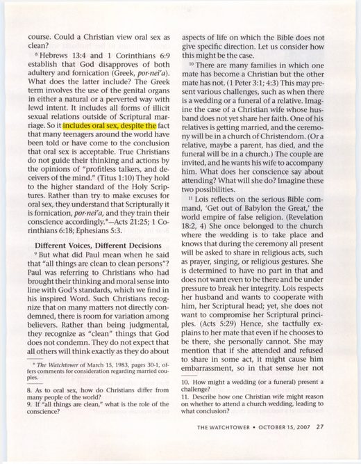 The Watchtower, October 15, 2007, p. 27 (porneia "includes oral sex, despite the fact that many teenagers... have come to the conclusion that oral sex is acceptable")
