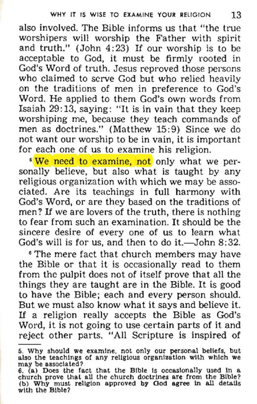 The Truth That Leads to Eternal Life (Watch Tower Bible and Tract Society, 1968), p. 13 ("We need to examine any religious organization with which we may be associated If we are lovers of the truth, there is nothing to fear from such an examination."). Full text: